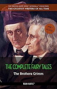 The Brothers Grimm: The Complete Fairy Tales (The Greatest Writers of All Time Book 5) by Jacob Grimm