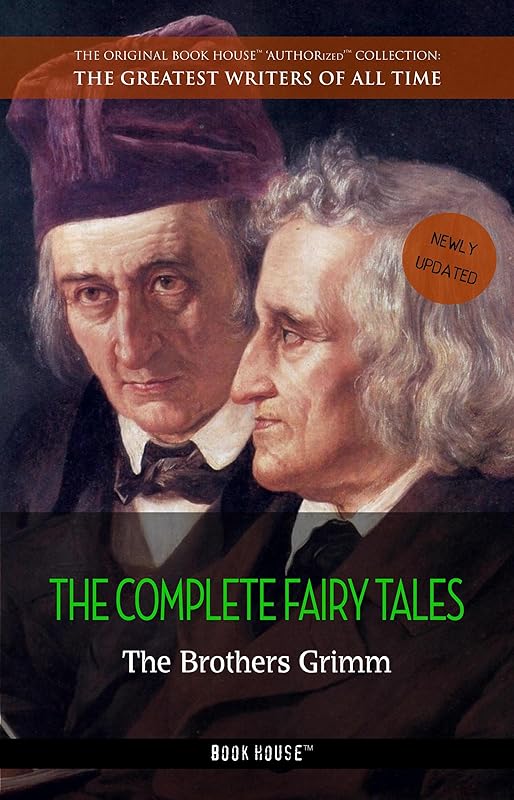 The Brothers Grimm: The Complete Fairy Tales (The Greatest Writers of All Time Book 5) by Jacob Grimm