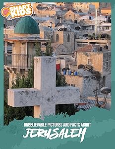 Unbelievable Pictures and Facts About Jerusalem