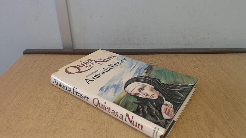 Quiet as a nun by Antonia Fraser
