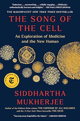 The Song of the Cell: An Exploration of Medicine and the New Human