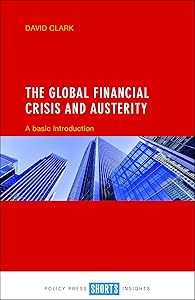 The Global Financial Crisis and Austerity: A Basic Introduction