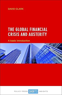 The Global Financial Crisis and Austerity: A Basic Introduction