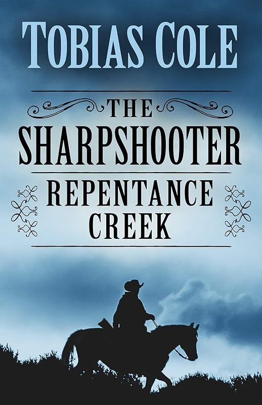 The Sharpshooter: Repentance Creek (The Sharpshooter (3)) by Tobias Cole