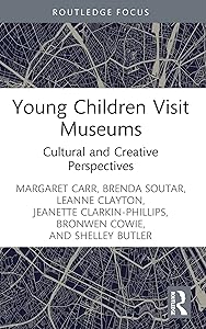 Young Children Visit Museums: Cultural and Creative Perspectives (Rethinking Education) by Margaret Carr
