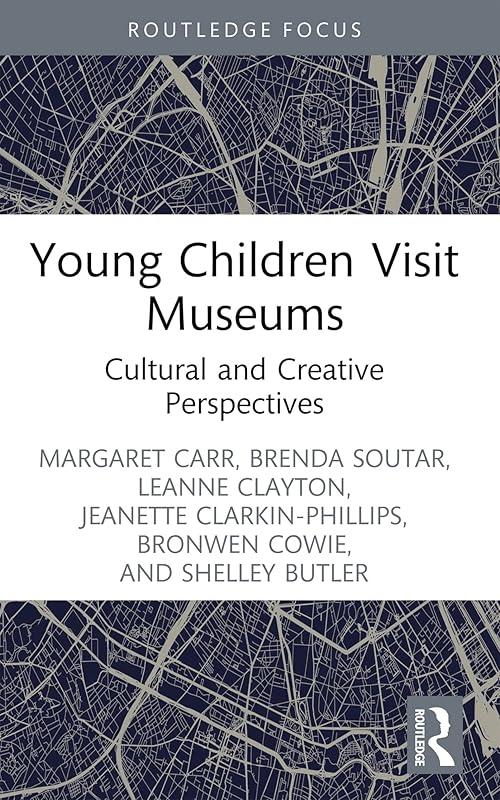 Young Children Visit Museums: Cultural and Creative Perspectives (Rethinking Education) by Margaret Carr