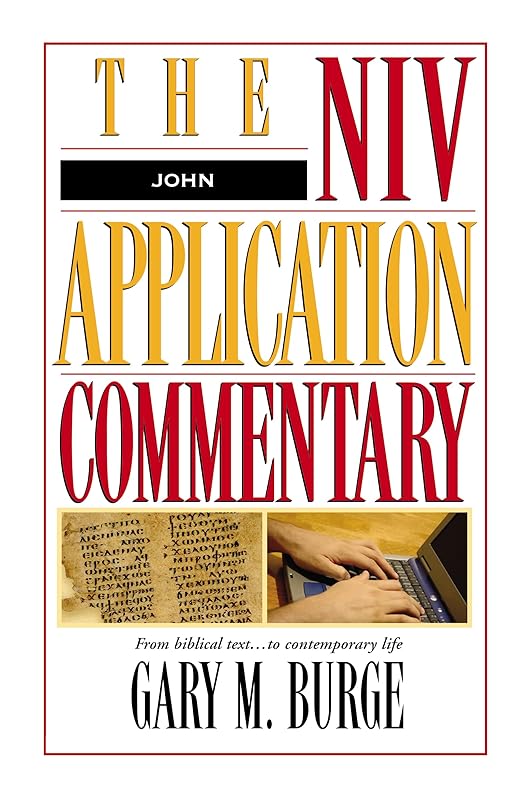 John: The NIV Application Commentary by Gary M. Burge