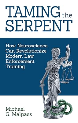 Taming the Serpent: How Neuroscience Can Revolutionize Modern Law Enforcement Training