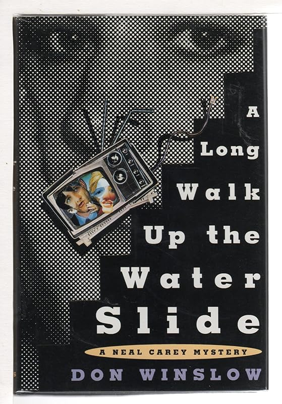 A Long Walk Up the Water Slide: A Neal Carey Mystery by Don Winslow
