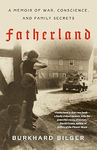 Fatherland: A Memoir of War, Conscience, and Family Secrets by Burkhard Bilger