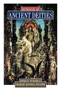 Dictionary of Ancient Deities by Patricia Turner