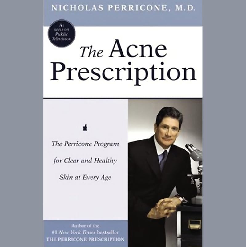 The Acne Prescription: The Perricone Program for Clear and Healthy Skin at Every Age by Nicholas Perricone M.D.