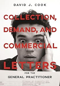 Collection, Demand, and Commercial Letters for the General Practitioner by David J. Cook