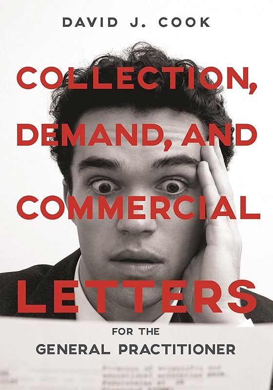 Collection, Demand, and Commercial Letters for the General Practitioner by David J. Cook