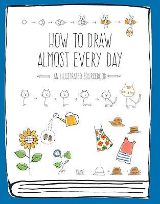 How to Draw Almost Every Day: An Illustrated Sourcebook (Almost Everything)