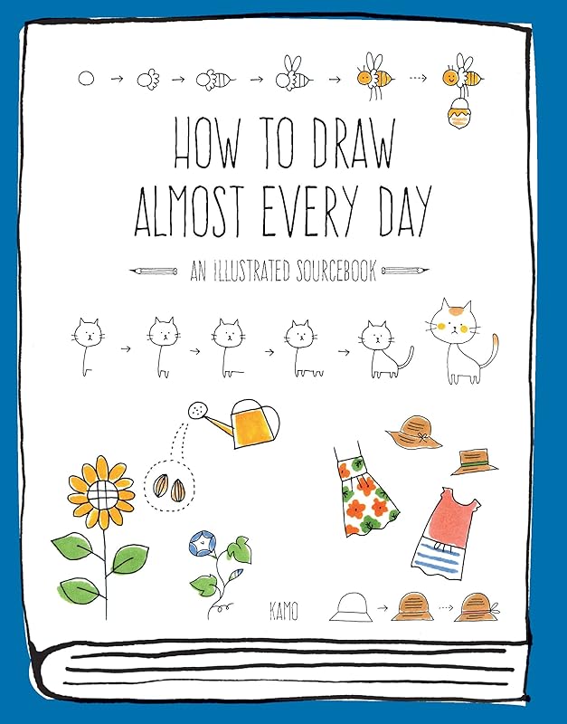 How to Draw Almost Every Day: An Illustrated Sourcebook (Almost Everything) by Kamo