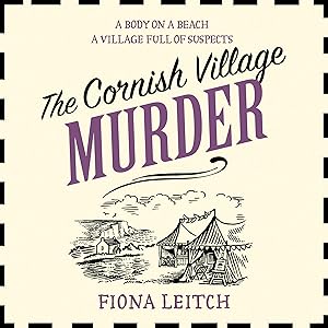 The Cornish Village Murder: Nosey Parker, Book 2 by Fiona Leitch