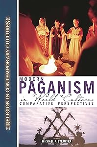 Modern Paganism in World Cultures: Comparative Perspectives (Religion in Contemporary Cultures) by Michael Strmiska