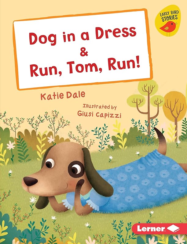 Dog in a Dress & Run, Tom, Run! (Early Bird Readers — Red (Early Bird Stories ™)) by Katie Dale