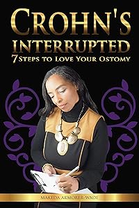 Crohn's Interrupted: 7 Steps to Love Your Ostomy by Makeda Armorer-Wade