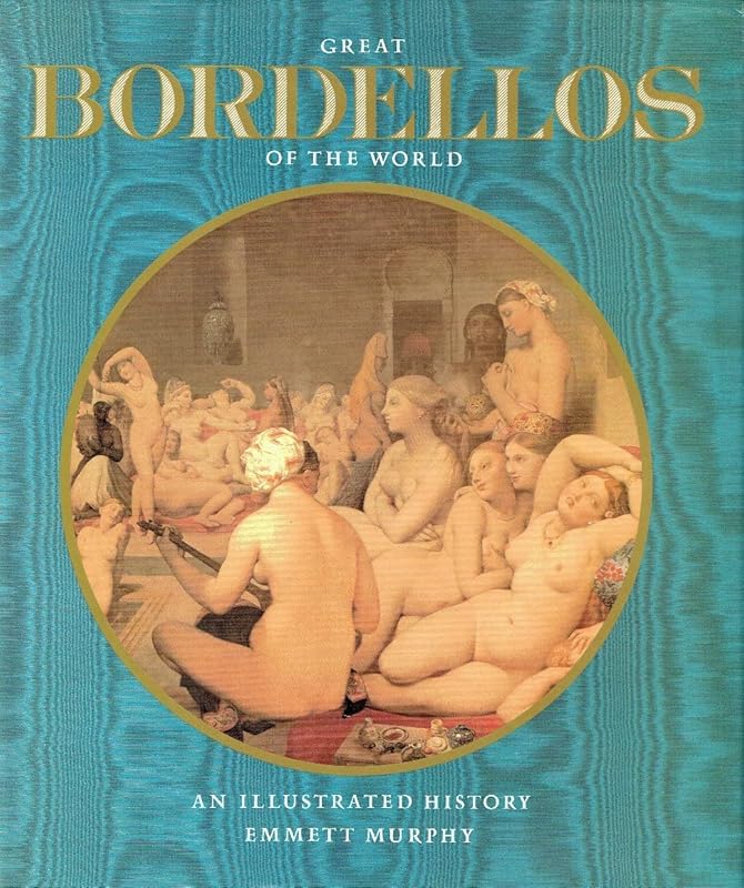 Great Bordellos of the World by Emmett Murphy