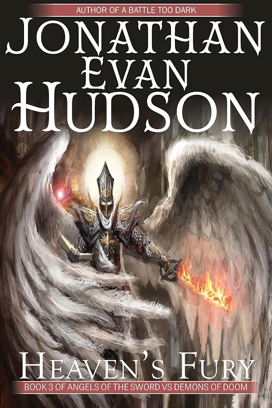 Heaven’s Fury (Angels of the Sword Vs Demons of Doom Book 3) by Jonathan Evan Hudson
