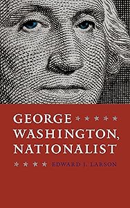 George Washington, Nationalist (Gay Hart Gaines Distinguished Lectures)