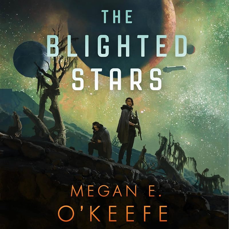The Blighted Stars by Megan E. O'Keefe