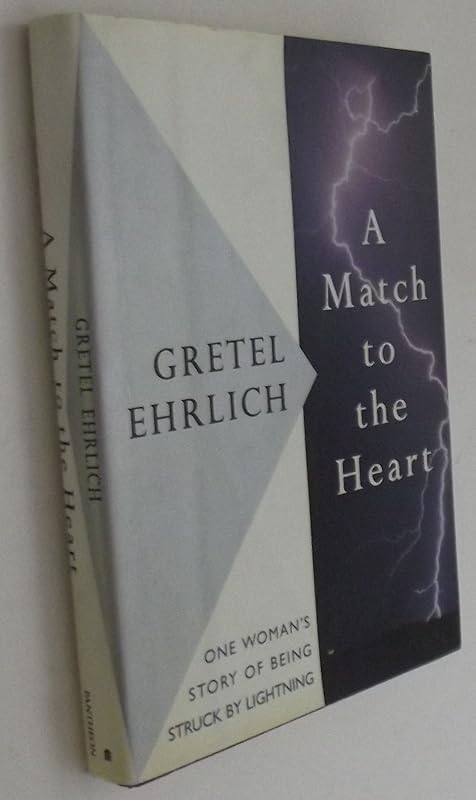 A Match to the Heart: One Woman's Story of Being Struck by Lightning by Gretel Ehrlich