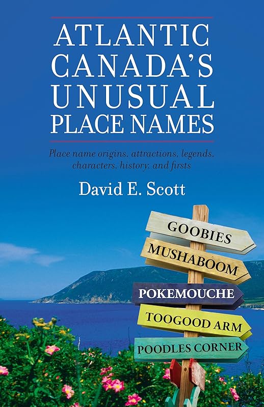 Atlantic Canada's unusual place names by David E. Scott