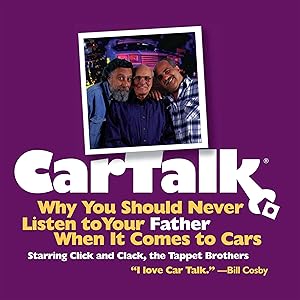 Car Talk: Why You Should Never Listen to Your Father When It Comes to Cars
