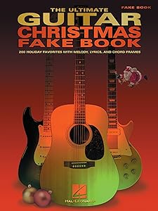 The Ultimate Guitar Christmas Fake Book: 200 Holiday Favorites with Melody, Lyrics and Chord Frames (Fake Books)