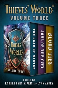 Thieves' World® Volume Three: The Dead of Winter, Soul of the City, and Blood Ties by Robert Lynn Asprin
