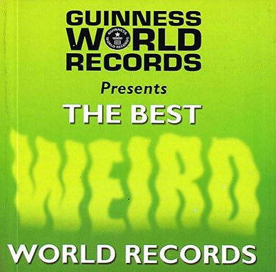 Guinness World Records: The Best Weird Records (Best of Guinness World Records)