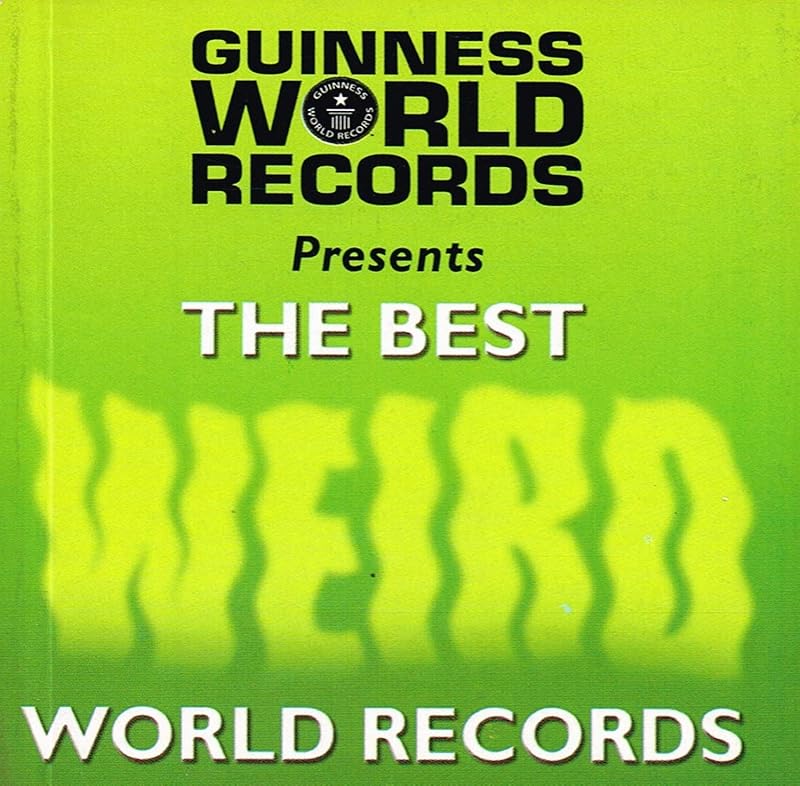Guinness World Records: The Best Weird Records (Best of Guinness World Records) by Guinness World Records