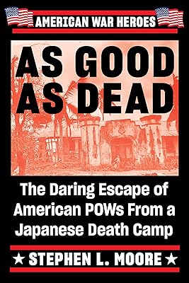 As Good As Dead: The Daring Escape of American POWs From a Japanese Death Camp (American War Heroes)