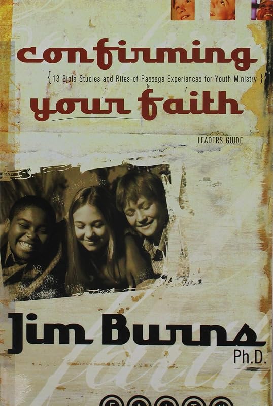 CONFIRMING YOUR FAITH (LEADERS GUIDE) by Jim Burns