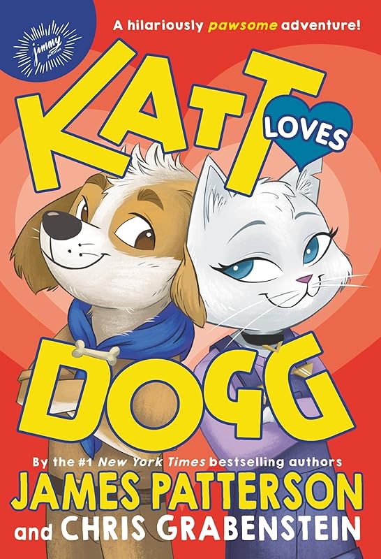 Katt Loves Dogg (Katt vs. Dogg, 2) by James Patterson
