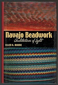 Navajo Beadwork: Architectures of Light by Ellen K. Moore