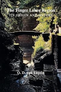The Finger Lakes Region: Its Origin and Nature by O. D. von Engeln