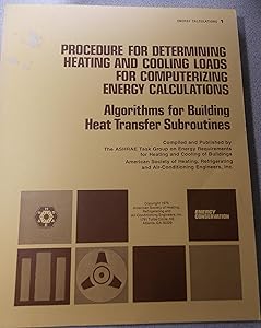 Energy Calculations 1-Procedure for Determining Heating and Cooling Loads for Computerizing Energy Calculations: Algorithms for Building Heat Transfer Subroutines