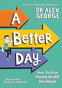 A Better Day: Your Positive Mental Health Handbook - Winner of the Children's Non-Fiction Book of the Year 2023