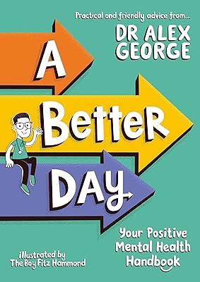A Better Day: Your Positive Mental Health Handbook - Winner of the Children's Non-Fiction Book of the Year 2023