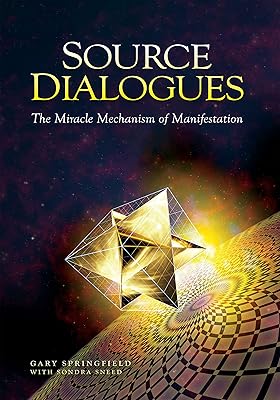 Source Dialogues: The Miracle Mechanism of Manifestation