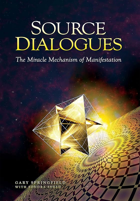 Source Dialogues: The Miracle Mechanism of Manifestation by Gary Springfield
