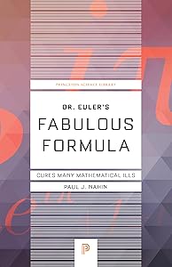 Dr. Euler's Fabulous Formula: Cures Many Mathematical Ills (Princeton Science Library)