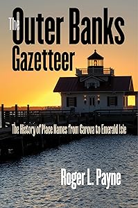 The Outer Banks Gazetteer: The History of Place Names from Carova to Emerald Isle by Payne