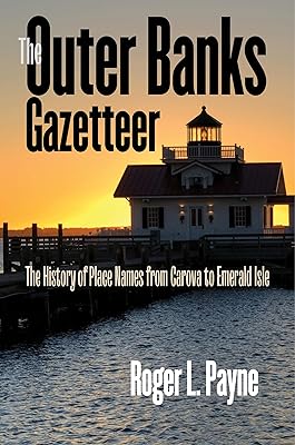 The Outer Banks Gazetteer: The History of Place Names from Carova to Emerald Isle
