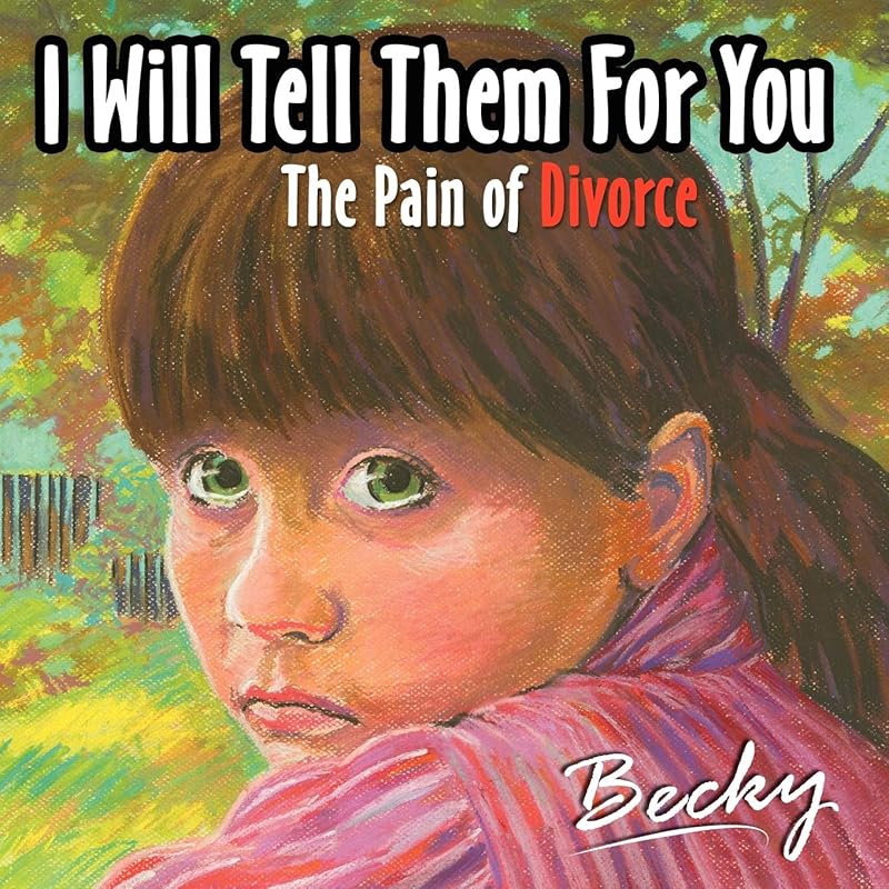 I will tell them for you: The pain of divorce by Rebecca Leffler