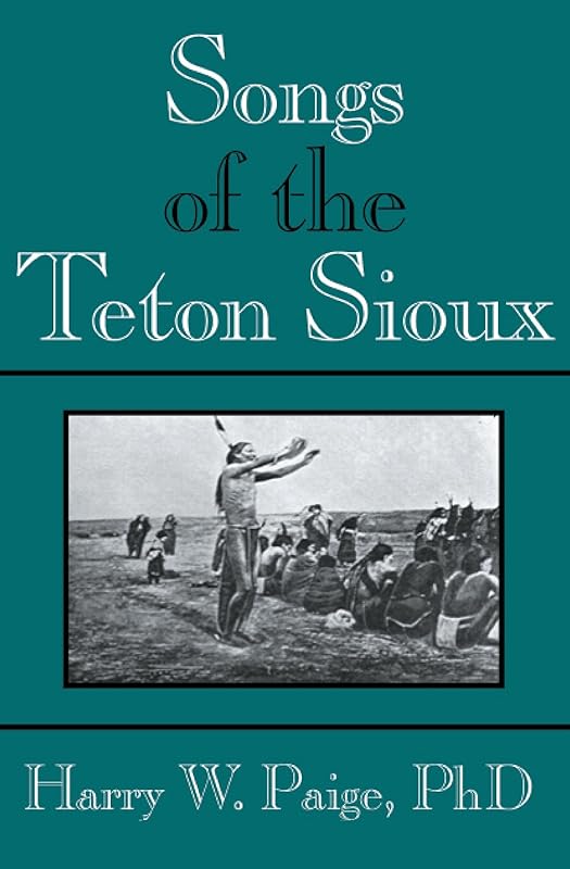Songs of the Teton Sioux by Harry W. Paige
